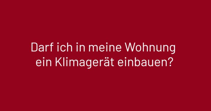 Darf ich in meine Wohnung ein Klimagerät einbauen?